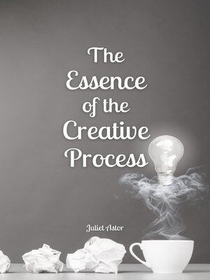 cover image of The Essence of the Creative Process